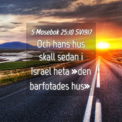 Picture 04 - 5 Mosebok 25:10 SV1917 - Och hans hus skall sedan i Israel heta »den - Bible Verse Picture