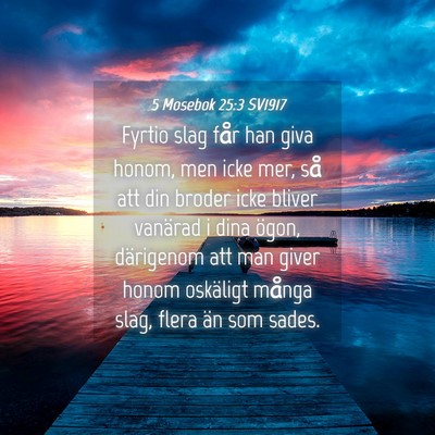 Picture 04 - 5 Mosebok 25:3 SV1917 - Fyrtio slag får han giva honom, men icke mer, - Bible Verse Picture