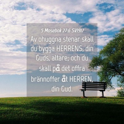 Picture 04 - 5 Mosebok 27:6 SV1917 - Av ohuggna stenar skall du bygga HERRENS, din - Bible Verse Picture