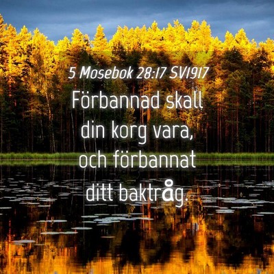 Picture 04 - 5 Mosebok 28:17 SV1917 - Förbannad skall din korg vara, och förbannat - Bible Verse Picture