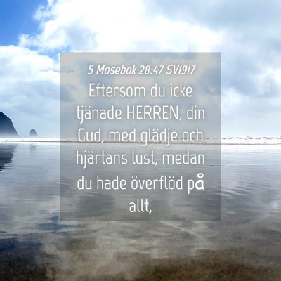 Picture 04 - 5 Mosebok 28:47 SV1917 - Eftersom du icke tjänade HERREN, din Gud, med - Bible Verse Picture