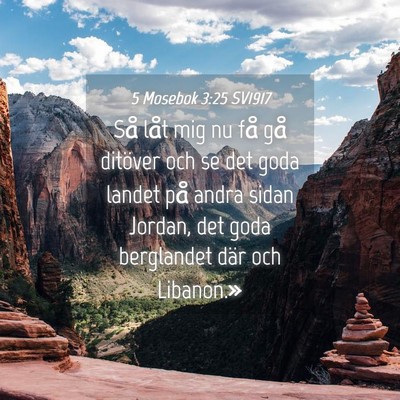 Picture 04 - 5 Mosebok 3:25 SV1917 - Så låt mig nu få gå ditöver och se det goda - Bible Verse Picture