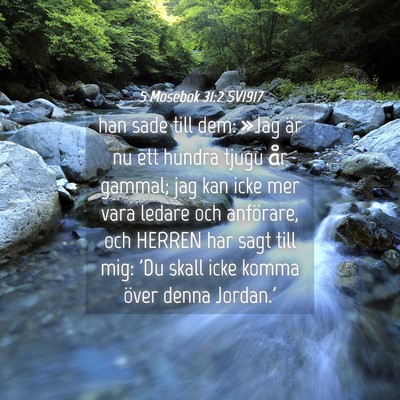 Picture 04 - 5 Mosebok 31:2 SV1917 - han sade till dem: »Jag är nu ett hundra tjugu - Bible Verse Picture
