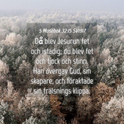 Picture 04 - 5 Mosebok 32:15 SV1917 - Då blev Jesurun fet och istadig; du blev fet och - Bible Verse Picture