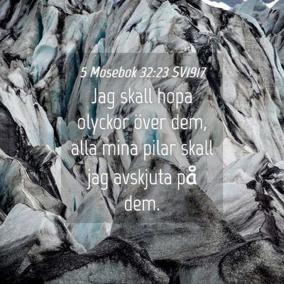 Picture 04 - 5 Mosebok 32:23 SV1917 - Jag skall hopa olyckor över dem, alla mina pilar - Bible Verse Picture
