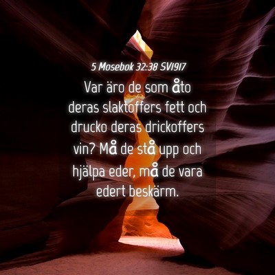 Picture 04 - 5 Mosebok 32:38 SV1917 - Var äro de som åto deras slaktoffers fett och - Bible Verse Picture
