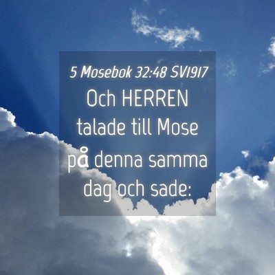 Picture 04 - 5 Mosebok 32:48 SV1917 - Och HERREN talade till Mose på denna samma dag - Bible Verse Picture
