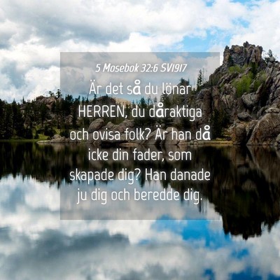 Picture 04 - 5 Mosebok 32:6 SV1917 - Är det så du lönar HERREN, du dåraktiga och - Bible Verse Picture