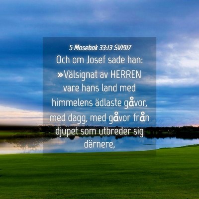Picture 04 - 5 Mosebok 33:13 SV1917 - Och om Josef sade han: »Välsignat av HERREN - Bible Verse Picture