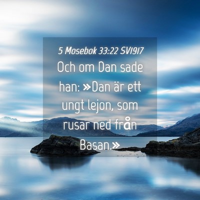 Picture 04 - 5 Mosebok 33:22 SV1917 - Och om Dan sade han: »Dan är ett ungt lejon, - Bible Verse Picture