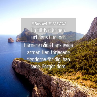 Picture 04 - 5 Mosebok 33:27 SV1917 - En tillflykt är han, urtidens Gud, och härnere - Bible Verse Picture