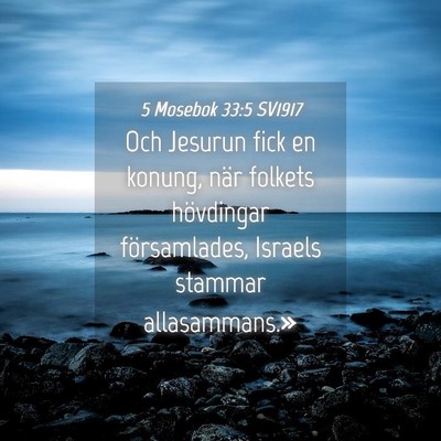 Picture 04 - 5 Mosebok 33:5 SV1917 - Och Jesurun fick en konung, när folkets - Bible Verse Picture