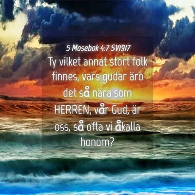 Picture 04 - 5 Mosebok 4:7 SV1917 - Ty vilket annat stort folk finnes, vars gudar - Bible Verse Picture