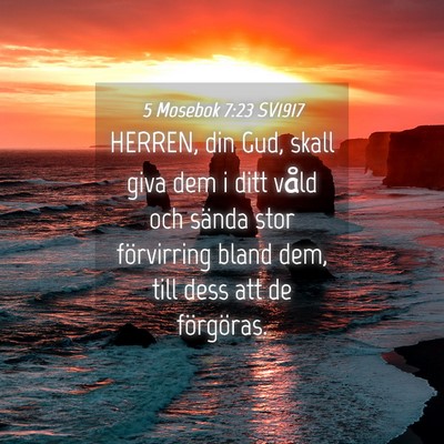 Picture 04 - 5 Mosebok 7:23 SV1917 - HERREN, din Gud, skall giva dem i ditt våld och - Bible Verse Picture