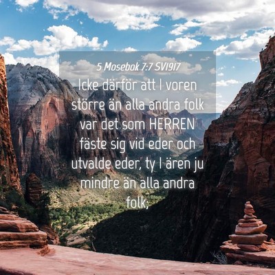 Picture 04 - 5 Mosebok 7:7 SV1917 - Icke därför att I voren större än alla andra - Bible Verse Picture