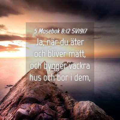 Picture 04 - 5 Mosebok 8:12 SV1917 - Ja, när du äter och bliver mätt, och bygger - Bible Verse Picture