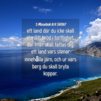 Picture 04 - 5 Mosebok 8:9 SV1917 - ett land där du icke skall äta ditt bröd i - Bible Verse Picture