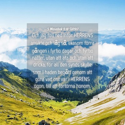 Picture 04 - 5 Mosebok 9:18 SV1917 - Och jag föll ned inför HERRENS ansikte och låg - Bible Verse Picture