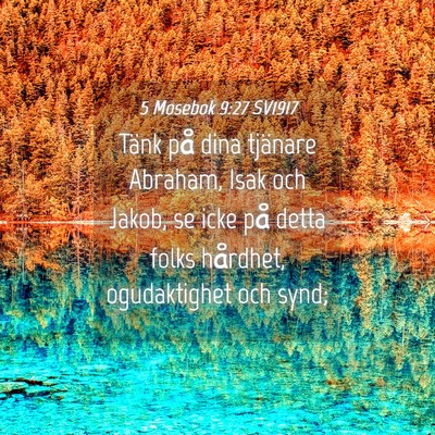 Picture 04 - 5 Mosebok 9:27 SV1917 - Tänk på dina tjänare Abraham, Isak och Jakob, - Bible Verse Picture