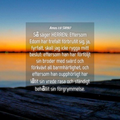 Picture 04 - Amos 1:11 SV1917 - Så säger HERREN: Eftersom Edom har trefalt - Bible Verse Picture