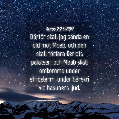 Picture 04 - Amos 2:2 SV1917 - Därför skall jag sända en eld mot Moab, och - Bible Verse Picture