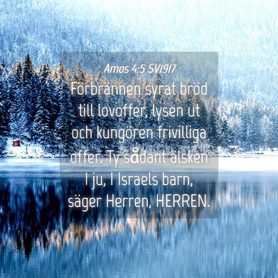 Picture 04 - Amos 4:5 SV1917 - Förbrännen syrat bröd till lovoffer, lysen ut - Bible Verse Picture