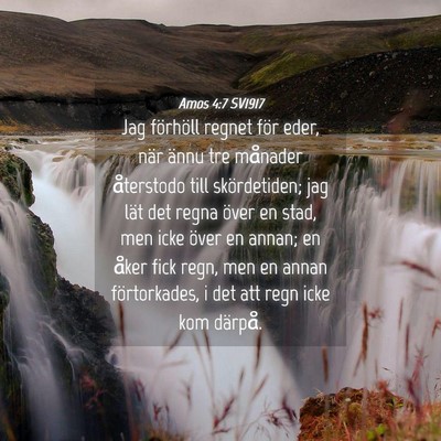 Picture 04 - Amos 4:7 SV1917 - Jag förhöll regnet för eder, när ännu tre - Bible Verse Picture