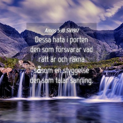 Picture 04 - Amos 5:10 SV1917 - Dessa hata i porten den som försvarar vad rätt - Bible Verse Picture