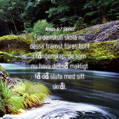 Picture 04 - Amos 6:7 SV1917 - Fördenskull skola nu dessa främst föras bort i - Bible Verse Picture