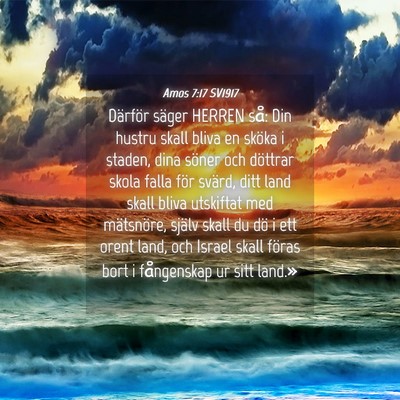 Picture 04 - Amos 7:17 SV1917 - Därför säger HERREN så: Din hustru skall - Bible Verse Picture