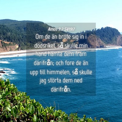 Picture 04 - Amos 9:2 SV1917 - Om de än bröte sig in i dödsriket, så skulle - Bible Verse Picture