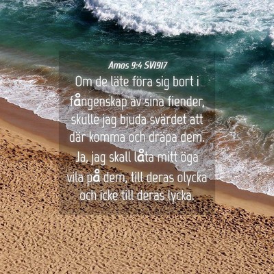 Picture 04 - Amos 9:4 SV1917 - Om de läte föra sig bort i fångenskap av sina - Bible Verse Picture