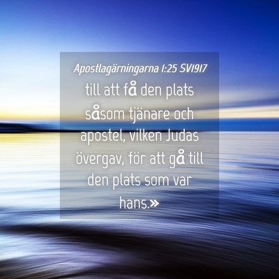 Picture 04 - Apostlagärningarna 1:25 SV1917 - till att få den plats såsom tjänare och - Bible Verse Picture