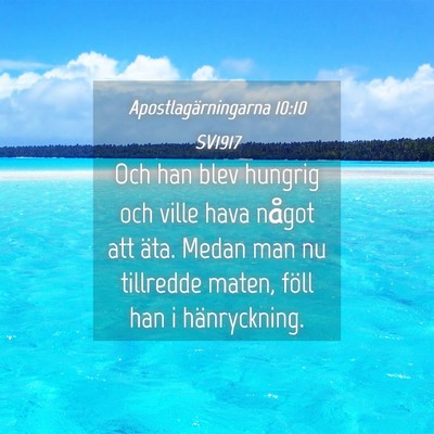 Picture 04 - Apostlagärningarna 10:10 SV1917 - Och han blev hungrig och ville hava något att - Bible Verse Picture