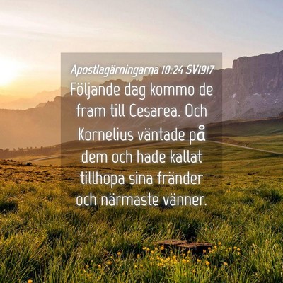 Picture 04 - Apostlagärningarna 10:24 SV1917 - Följande dag kommo de fram till Cesarea. Och - Bible Verse Picture