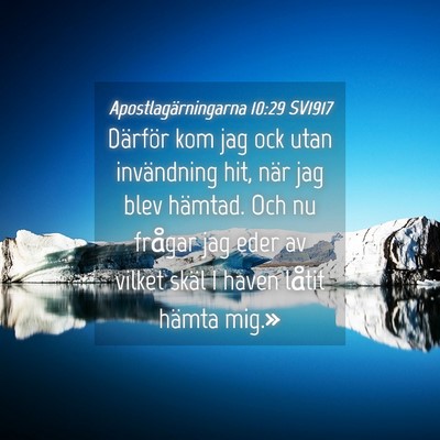 Picture 04 - Apostlagärningarna 10:29 SV1917 - Därför kom jag ock utan invändning hit, när - Bible Verse Picture