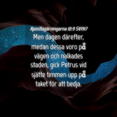 Picture 04 - Apostlagärningarna 10:9 SV1917 - Men dagen därefter, medan dessa voro på vägen - Bible Verse Picture