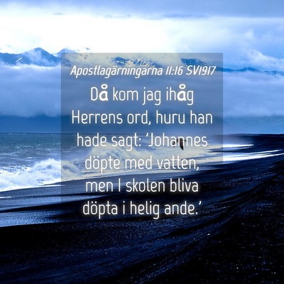 Picture 04 - Apostlagärningarna 11:16 SV1917 - Då kom jag ihåg Herrens ord, huru han hade - Bible Verse Picture
