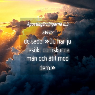 Picture 04 - Apostlagärningarna 11:3 SV1917 - de sade: »Du har ju besökt oomskurna män och - Bible Verse Picture