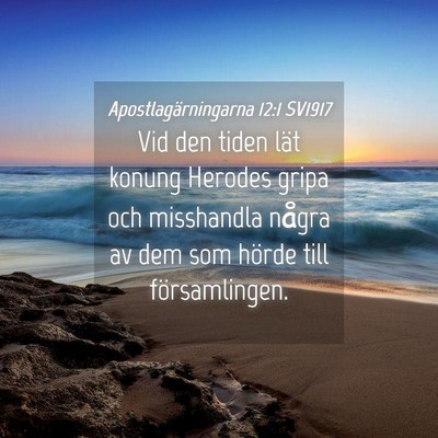 Picture 04 - Apostlagärningarna 12:1 SV1917 - Vid den tiden lät konung Herodes gripa och - Bible Verse Picture