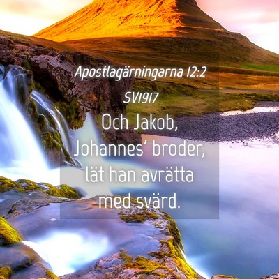 Picture 04 - Apostlagärningarna 12:2 SV1917 - Och Jakob, Johannes' broder, lät han avrätta - Bible Verse Picture