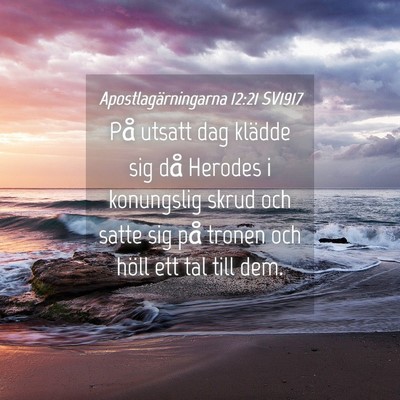 Picture 04 - Apostlagärningarna 12:21 SV1917 - På utsatt dag klädde sig då Herodes i - Bible Verse Picture