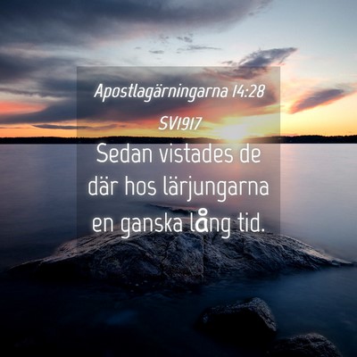 Picture 04 - Apostlagärningarna 14:28 SV1917 - Sedan vistades de där hos lärjungarna en ganska - Bible Verse Picture