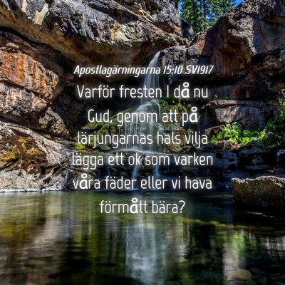 Picture 04 - Apostlagärningarna 15:10 SV1917 - Varför fresten I då nu Gud, genom att på - Bible Verse Picture