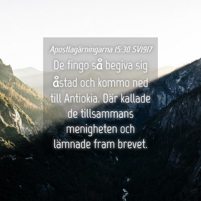 Picture 04 - Apostlagärningarna 15:30 SV1917 - De fingo så begiva sig åstad och kommo ned till - Bible Verse Picture