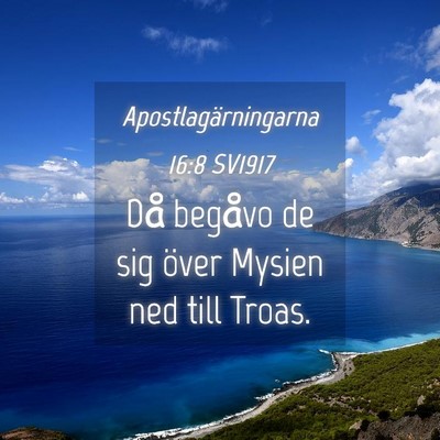 Picture 04 - Apostlagärningarna 16:8 SV1917 - Då begåvo de sig över Mysien ned till - Bible Verse Picture