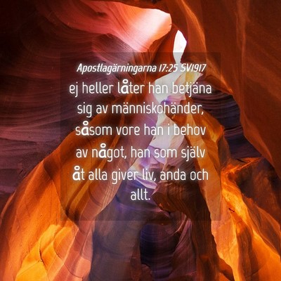 Picture 04 - Apostlagärningarna 17:25 SV1917 - ej heller låter han betjäna sig av - Bible Verse Picture