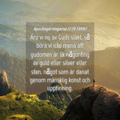 Picture 04 - Apostlagärningarna 17:29 SV1917 - Äro vi nu av Guds släkt, så böra vi icke mena - Bible Verse Picture