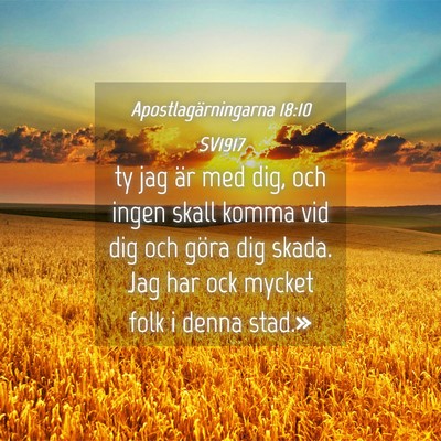 Picture 04 - Apostlagärningarna 18:10 SV1917 - ty jag är med dig, och ingen skall komma vid dig - Bible Verse Picture