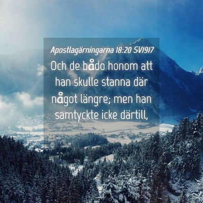 Picture 04 - Apostlagärningarna 18:20 SV1917 - Och de bådo honom att han skulle stanna där - Bible Verse Picture